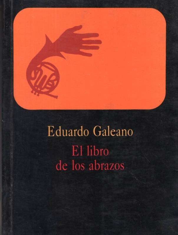 Eduardo Galeano El Libro De Los Abrazos