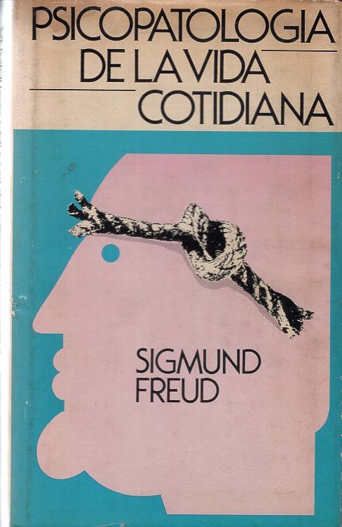 Sigmund Freud - Psicopatología de la vida cotidiana