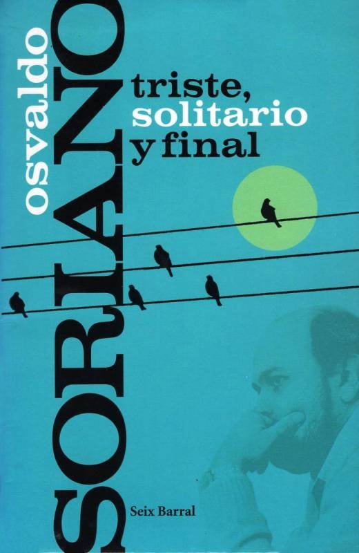 Osvaldo Soriano - Triste, solitario y final