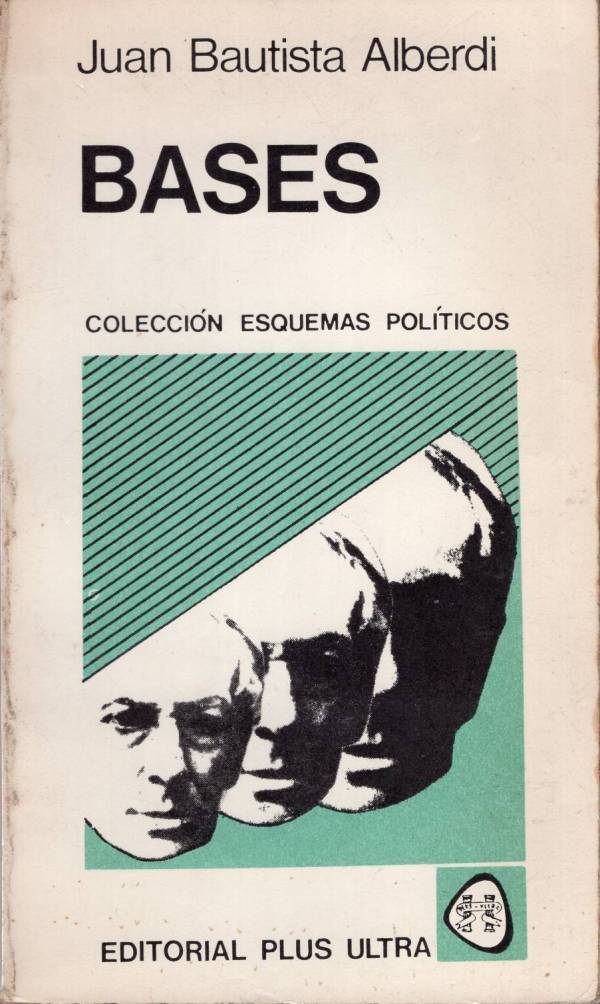 Juan Bautista Alberdi - Bases y puntos de partida para la organización política de la República Argentina