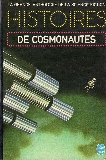 Robert A. Heinlein, Robert Abernathy, John Wyndham, Ray Bradbury, Robert Abernathy, Walter M. Miller Jr., Fredric Brown, Alfred Coppel, Alan E. Nourse, Daniel F. Galouye, Chad Oliver, Judith Merrill, Poul Anderson, Cordwainer Smith - Histoires de cosmonautes