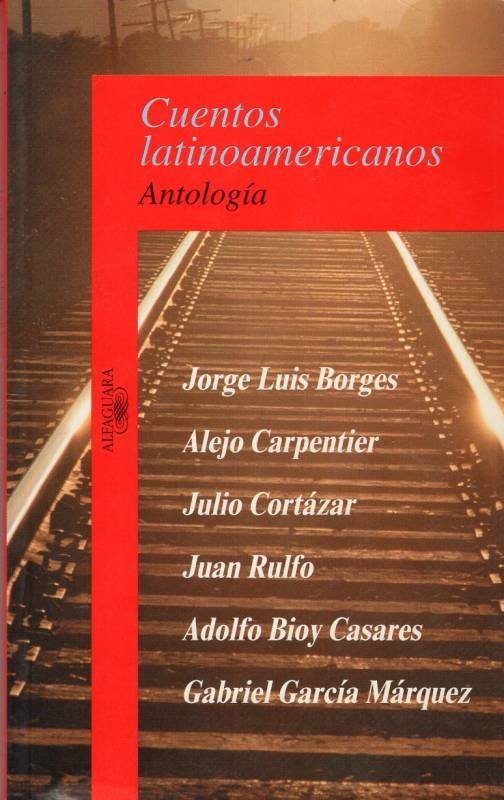 Jorge Luis Borges, Alejo Carpentier, Julio Cortázar, Juan Rulfo, Adolfo Bioy Casares, Gabriel García Márquez - Cuentos latinoamericanos