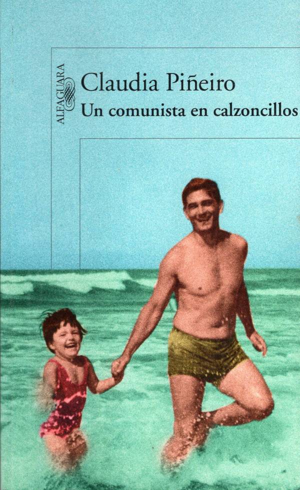 Claudia Piñeiro - Un comunista en calzoncillos