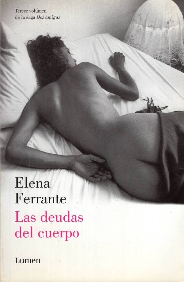 Elena Ferrante - Las deudas del cuerpo