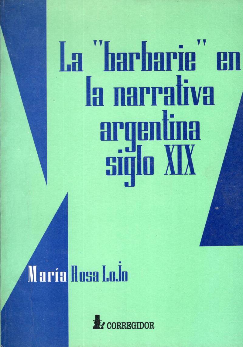 La "barbarie" en la narrativa argentina siglo XIX