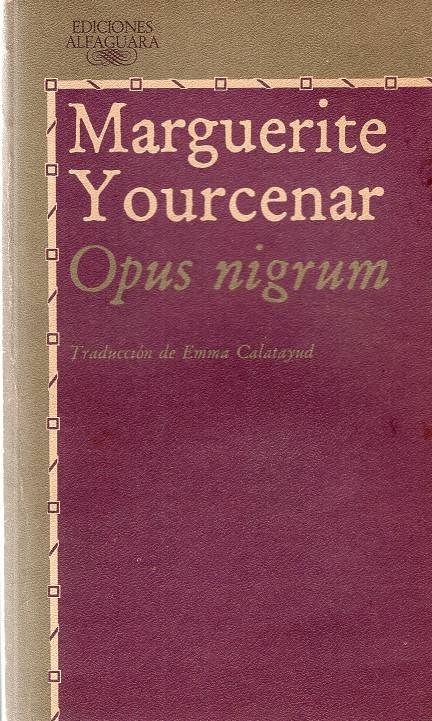 Marguerite Yourcenar - Opus nigrum