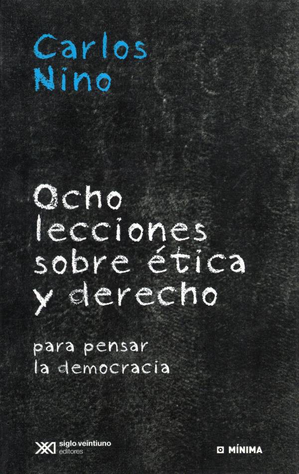 Carlos Nino - Ocho lecciones sobre ética y derecho