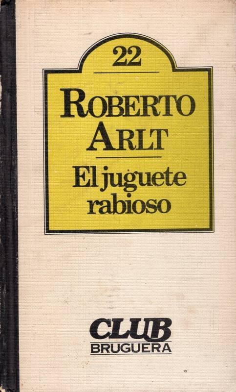 Roberto Arlt - El juguete rabioso