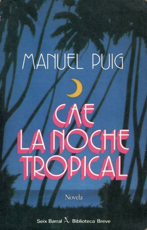 Manuel Puig - Cae la noche tropical