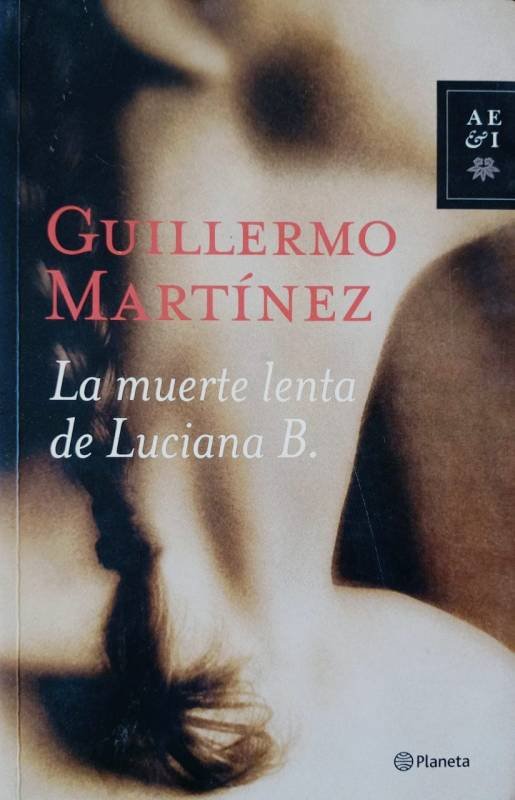 Guillermo Martínez - La muerte lenta de Luciana B.