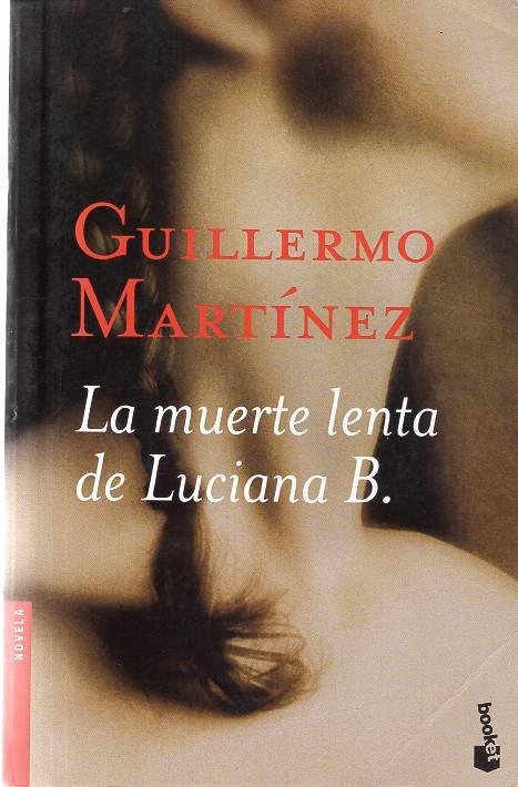 Guillermo Martínez - La Muerte Lenta De Luciana B.