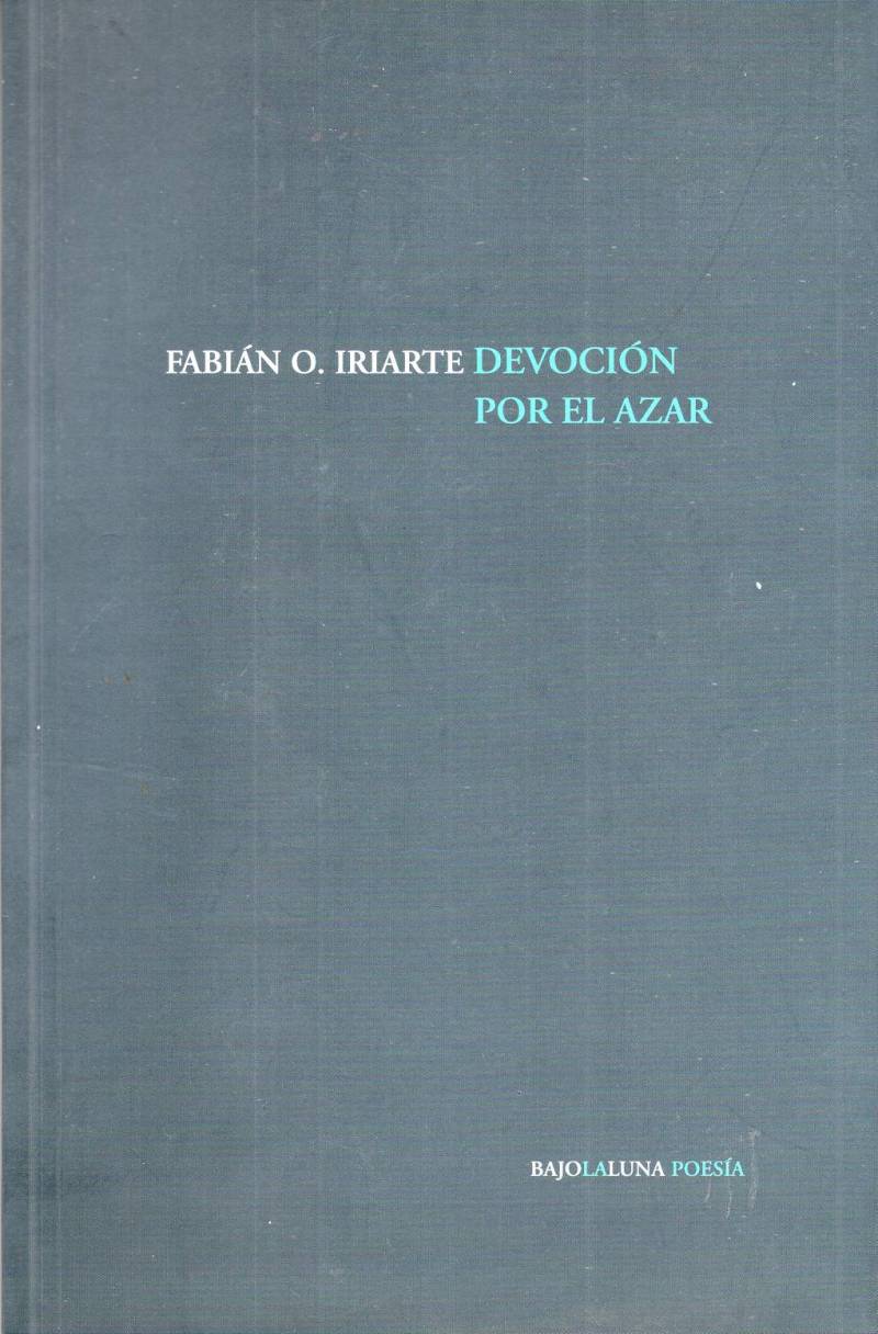 Fabián O. Iriarte - Devoción por el azar