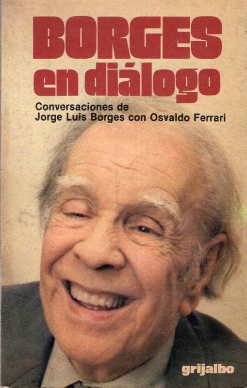 Jorge Luis Borges, Osvaldo Ferrari - Borges en diálogo
